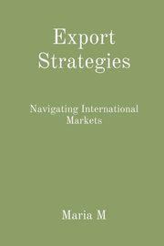 Export Strategies, M Maria