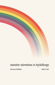 ksiazka tytu: Innovative Interventions in Psychotherapy autor: Hoffman Seymour