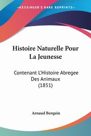 Histoire Naturelle Pour La Jeunesse, Berquin Arnaud