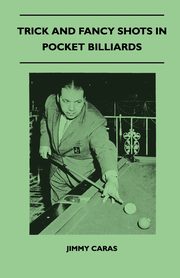 Trick And Fancy Shots In Pocket Billiards, Caras Jimmy