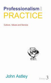 Professionalism and Practice, Astley John