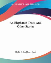 An Elephant's Track And Other Stories, Davis Mollie Evelyn Moore