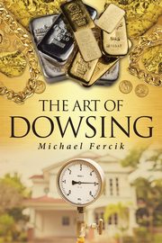 The Art of Dowsing, Fercik Michael