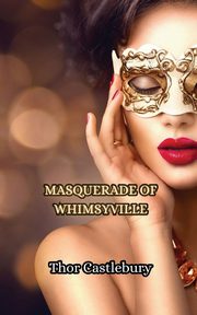Masquerade of Whimsyville, Castlebury Thor