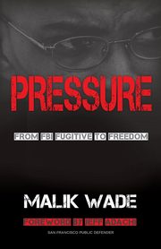 Pressure, Malik Wade