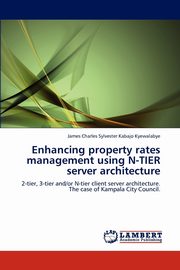 Enhancing property rates management using N-TIER server architecture, Kyewalabye James Charles Sylvester Kaba