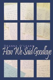 ksiazka tytu: How We Said Goodbye autor: Oleary Deanna