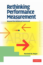 Rethinking Performance Measurement, Meyer Marshall W.