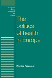 The politics of health in Europe, Freeman Richard