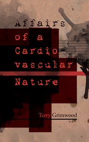 Affairs of a Cardiovascular Nature, Grimwood Terry