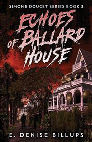 Echoes of Ballard House, Billups E. Denise