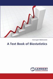 A Text Book of Biostatistics, Madeswaran Arumugam