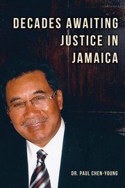 Decades Awaiting Justice in Jamaica, Chen-Young Paul