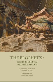 ksiazka tytu: The Prophet's Night Journey and Heavenly Ascent autor: Alawi al-Maliki Sayyid Muhammad