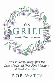ksiazka tytu: On Grief and Bereavement autor: Watts Rob
