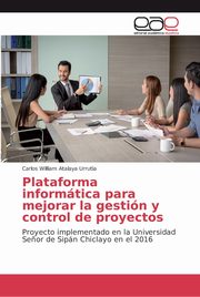 Plataforma informtica para mejorar la gestin y control de proyectos, Atalaya Urrutia Carlos William
