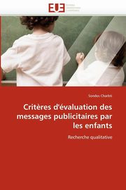 ksiazka tytu: Crit?res d''valuation des messages publicitaires par les enfants autor: CHARBTI-S