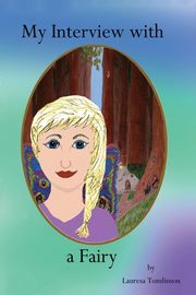 My Interview With a Fairy, Tomlinson Lauresa A.