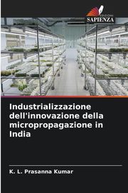 Industrializzazione dell'innovazione della micropropagazione in India, Kumar K. L. Prasanna