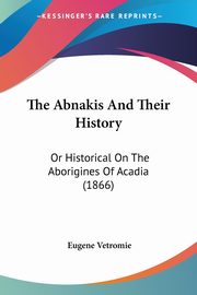 The Abnakis And Their History, Vetromie Eugene