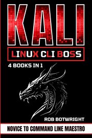 ksiazka tytu: Kali Linux CLI Boss autor: Botwright Rob