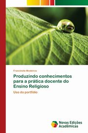 Produzindo conhecimentos para a prtica docente do Ensino Religioso, Medeiros Francinete