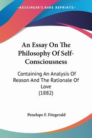 An Essay On The Philosophy Of Self-Consciousness, Fitzgerald Penelope F.