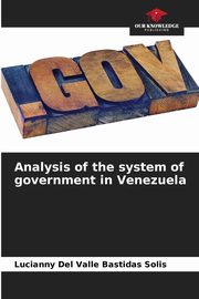 Analysis of the system of government in Venezuela, Bastidas Solis Lucianny Del Valle