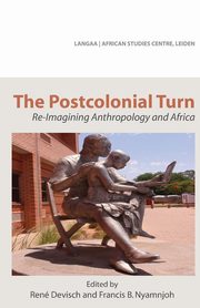 The Postcolonial Turn. Re-Imagining Anthropology and Africa, 