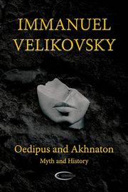 Oedipus and Akhnaton, Velikovsky Immanuel