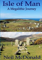Isle of Man, A Megalithic Journey, McDonald Neil