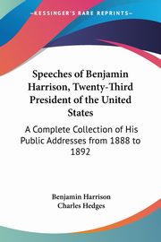 Speeches of Benjamin Harrison, Twenty-Third President of the United States, Harrison Benjamin