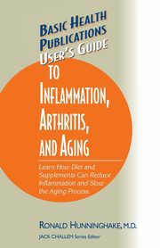 User's Guide to Inflammation, Arthritis, and Aging, Hunninghake Ron