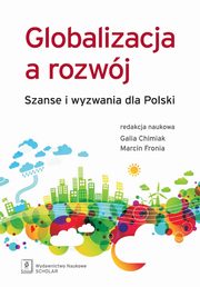 ksiazka tytu: Globalizacja a rozwj Szanse i wyzwania dla Polski autor: 