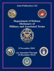 Department of Defense Dictionary of Military and Associated Terms (Joint Publication 1-02), Joint Chiefs of Staff