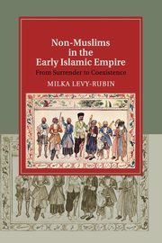 Non-Muslims in the Early Islamic Empire, Levy-Rubin Milka