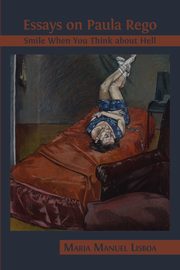 Essays on Paula Rego, Lisboa Maria Manuel