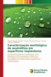Caracteriza?o morfolgica de neutrfilos em superfcies implantares, Campos da Silva Vitorio