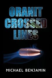 Oranit Crossed Lines, Benjamin Michael