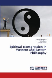 Spiritual Transgression in Western and Eastern Philosophy, Mozgovoy Leonid
