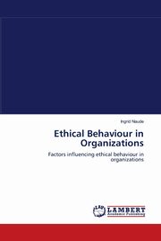 Ethical Behaviour in Organizations, Naude Ingrid