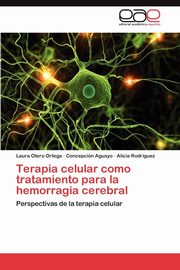 Terapia Celular Como Tratamiento Para La Hemorragia Cerebral, Otero Ortega Laura