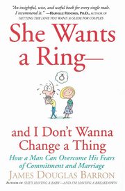 ksiazka tytu: She Wants a Ring--And I Don't Wanna Change a Thing autor: Barron James D