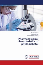 Pharmacological characteristics of phytodiabetol, Allaeva Munira
