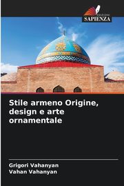 Stile armeno Origine, design e arte ornamentale, Vahanyan Grigori