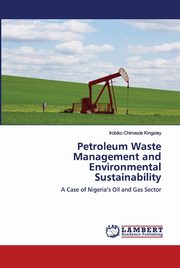 Petroleum Waste Management and Environmental Sustainability, Kingsley Irobiko Chimezie