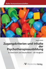 Zugangskriterien und Inhalte der Psychotherapieausbildung, Bader Regina