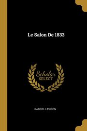 ksiazka tytu: Le Salon De 1833 autor: Laviron Gabriel