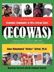 The Role of the Economic Community of the West African States, Sirleaf PH. D. Amos Mohammed 