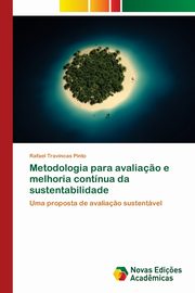 Metodologia para avalia?o e melhoria contnua da sustentabilidade, Travincas Pinto Rafael